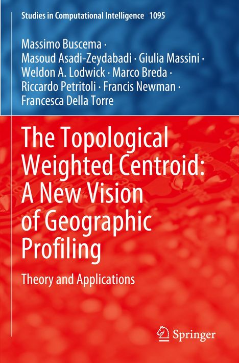 Massimo Buscema: The Topological Weighted Centroid: A New Vision of Geographic Profiling, Buch