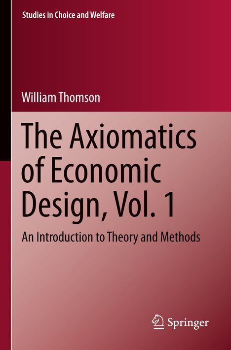 William Thomson: The Axiomatics of Economic Design, Vol. 1, Buch