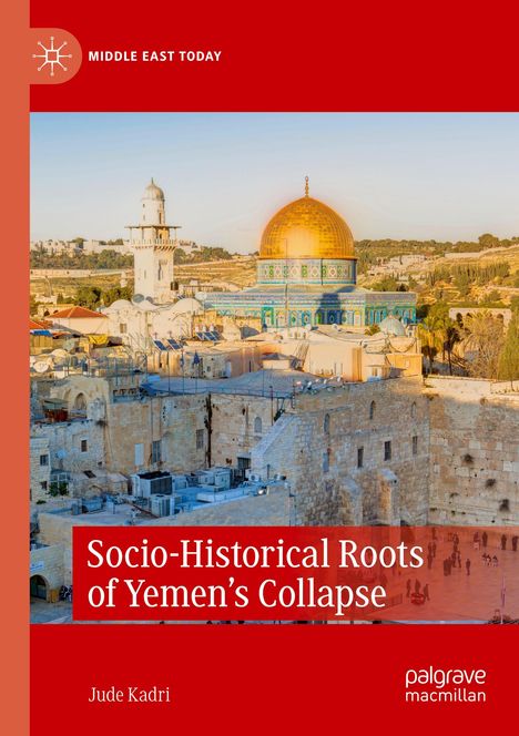 Jude Kadri: Socio-Historical Roots of Yemen¿s Collapse, Buch