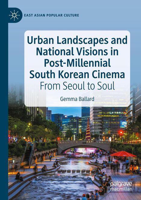 Gemma Ballard: Urban Landscapes and National Visions in Post-Millennial South Korean Cinema, Buch