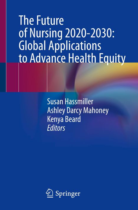The Future of Nursing 2020-2030: Global Applications to Advance Health Equity, Buch