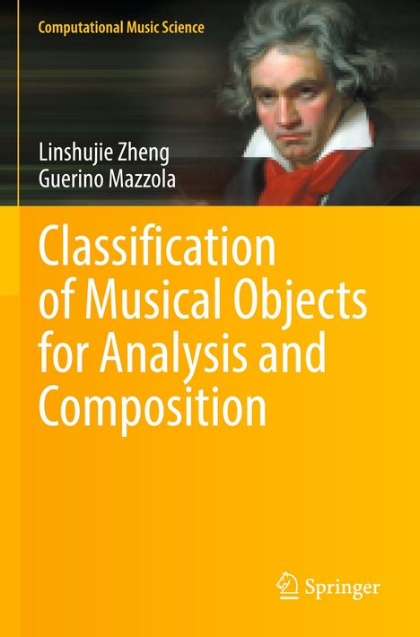 Guerino Mazzola (geb. 1947): Classification of Musical Objects for Analysis and Composition, Buch