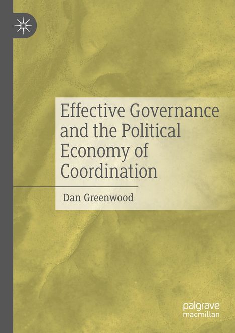 Dan Greenwood: Effective Governance and the Political Economy of Coordination, Buch