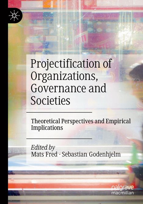 Projectification of Organizations, Governance and Societies, Buch