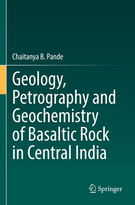 Chaitanya B. Pande: Geology, Petrography and Geochemistry of Basaltic Rock in Central India, Buch