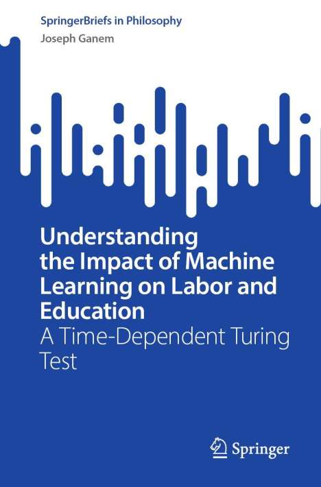 Joseph Ganem: Understanding the Impact of Machine Learning on Labor and Education, Buch