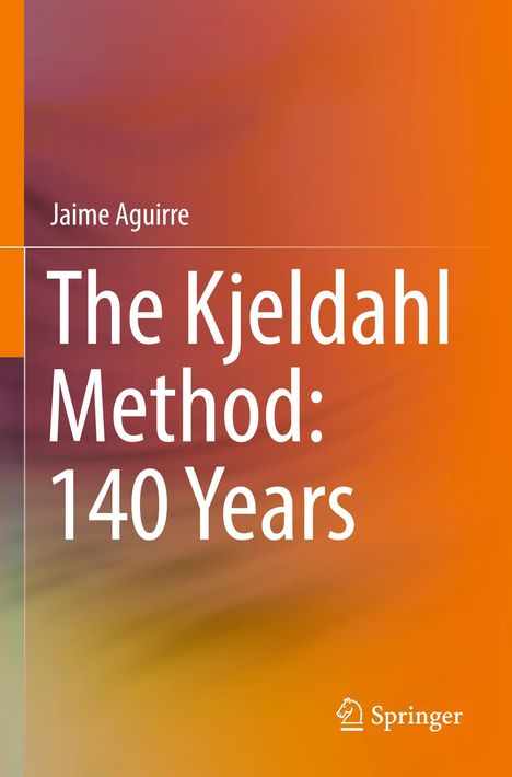 Jaime Aguirre: The Kjeldahl Method: 140 Years, Buch