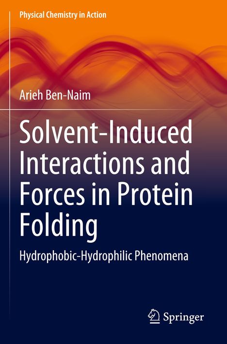 Arieh Ben-Naim: Solvent-Induced Interactions and Forces in Protein Folding, Buch