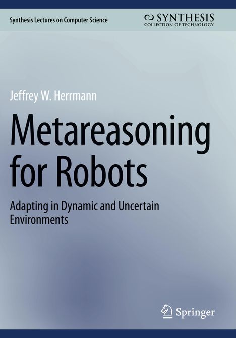 Jeffrey W. Herrmann: Metareasoning for Robots, Buch