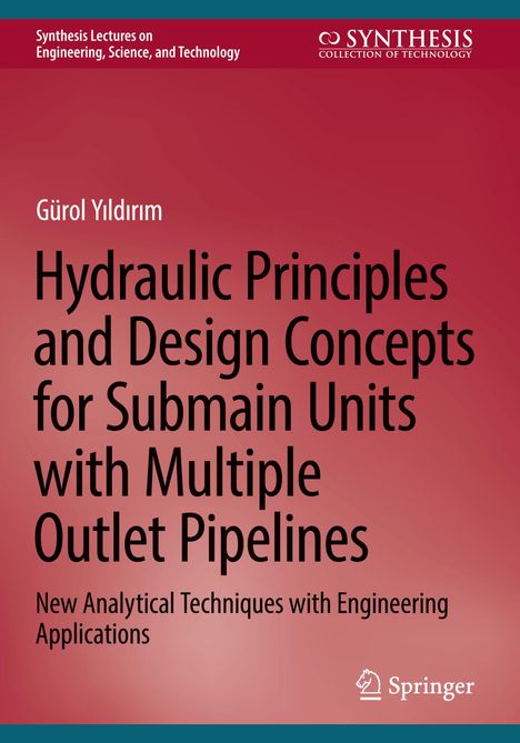 Gürol Y¿ld¿r¿m: Hydraulic Principles and Design Concepts for Submain Units with Multiple Outlet Pipelines, Buch