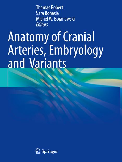 Anatomy of Cranial Arteries, Embryology and Variants, Buch