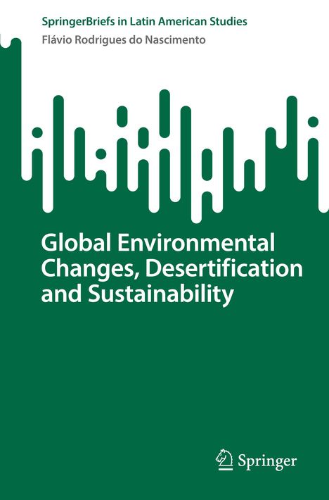 Flávio Rodrigues Do Nascimento: Global Environmental Changes, Desertification and Sustainability, Buch