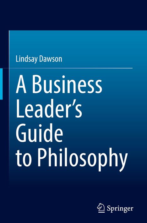 Lindsay Dawson: A Business Leader¿s Guide to Philosophy, Buch