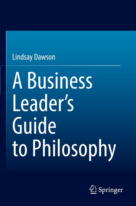 Lindsay Dawson: A Business Leader¿s Guide to Philosophy, Buch