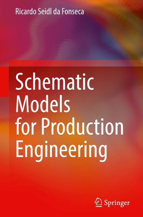 Ricardo Seidl Da Fonseca: Schematic Models for Production Engineering, Buch