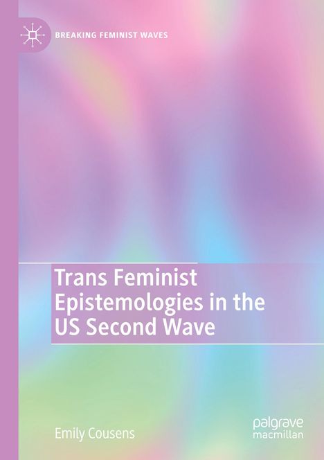 Emily Cousens: Trans Feminist Epistemologies in the US Second Wave, Buch