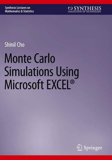 Shinil Cho: Monte Carlo Simulations Using Microsoft EXCEL®, Buch