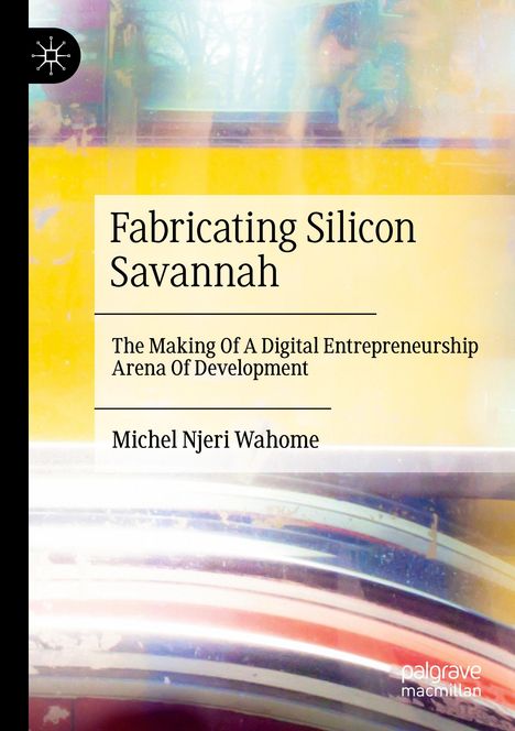 Michel Njeri Wahome: Fabricating Silicon Savannah, Buch