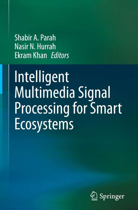 Intelligent Multimedia Signal Processing for Smart Ecosystems, Buch