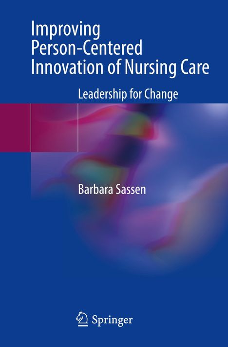 Barbara Sassen: Improving Person-Centered Innovation of Nursing Care, Buch