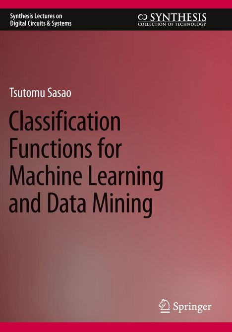 Tsutomu Sasao: Classification Functions for Machine Learning and Data Mining, Buch
