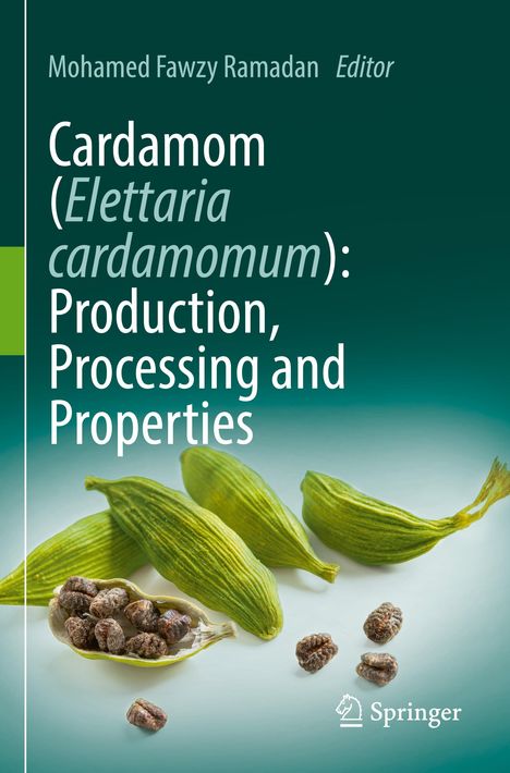 Cardamom (Elettaria cardamomum): Production, Processing and Properties, Buch