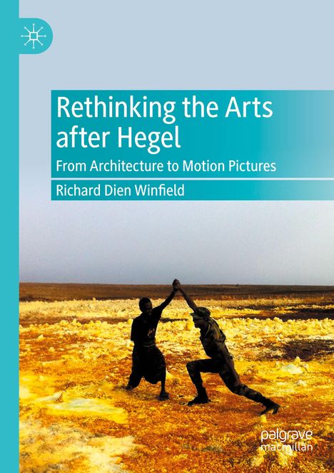 Richard Dien Winfield: Rethinking the Arts after Hegel, Buch