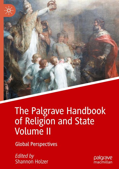 The Palgrave Handbook of Religion and State Volume II, Buch
