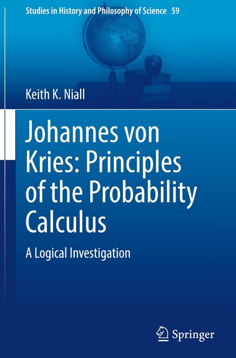 Keith K. Niall: Johannes von Kries: Principles of the Probability Calculus, Buch