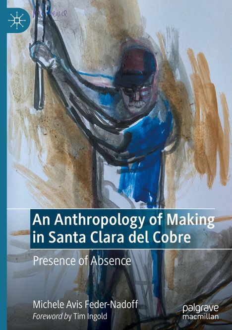 Michele Avis Feder-Nadoff: An Anthropology of Making in Santa Clara del Cobre, Buch