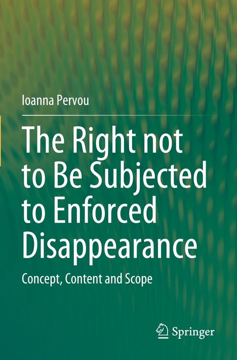 Ioanna Pervou: The Right not to Be Subjected to Enforced Disappearance, Buch