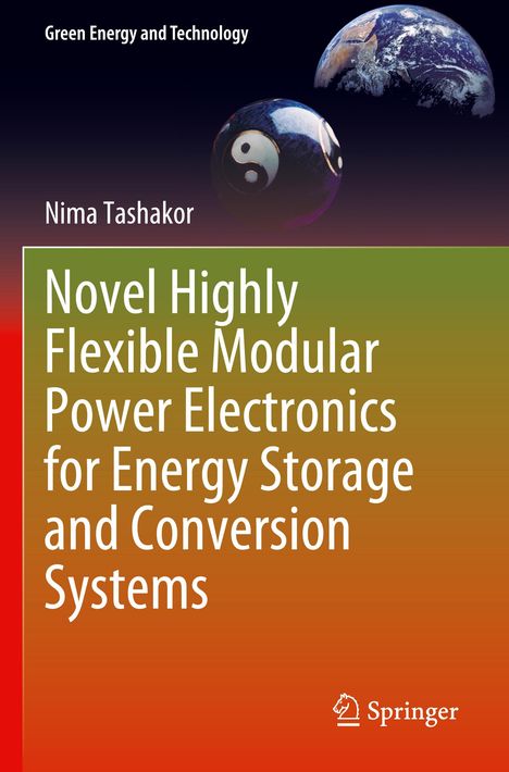 Nima Tashakor: Novel Highly Flexible Modular Power Electronics for Energy Storage and Conversion Systems, Buch