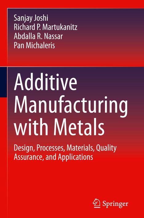 Sanjay Joshi: Additive Manufacturing with Metals, Buch
