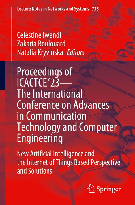 Proceedings of ICACTCE'23 ¿ The International Conference on Advances in Communication Technology and Computer Engineering, Buch