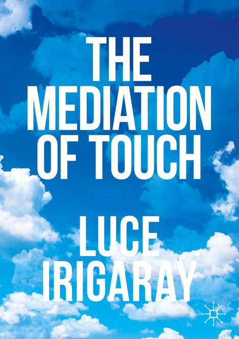 Luce Irigaray: The Mediation of Touch, Buch