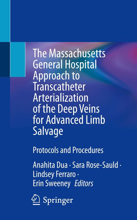 The Massachusetts General Hospital Approach to Transcatheter Arterialization of the Deep Veins for Advanced Limb Salvage, Buch