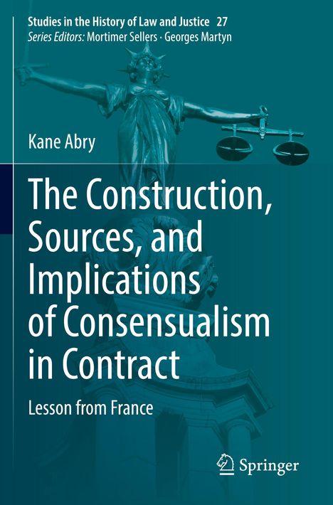 Kane Abry: The Construction, Sources, and Implications of Consensualism in Contract, Buch