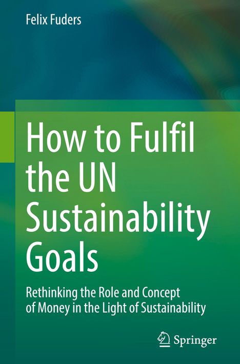 Felix Fuders: How to Fulfil the UN Sustainability Goals, Buch