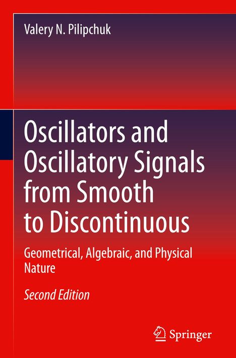 Valery N. Pilipchuk: Oscillators and Oscillatory Signals from Smooth to Discontinuous, Buch