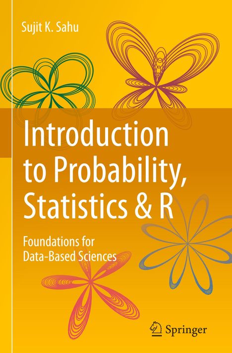 Sujit K. Sahu: Introduction to Probability, Statistics &amp; R, Buch