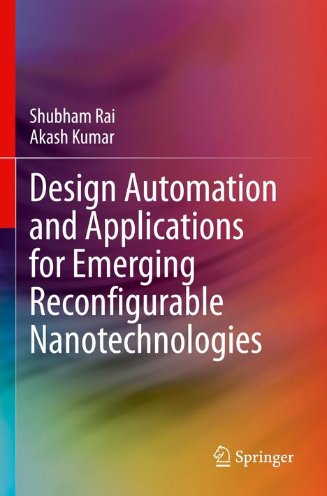 Akash Kumar: Design Automation and Applications for Emerging Reconfigurable Nanotechnologies, Buch