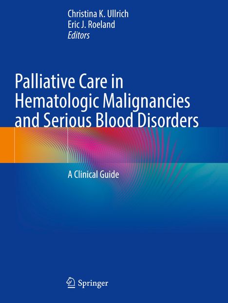 Palliative Care in Hematologic Malignancies and Serious Blood Disorders, Buch