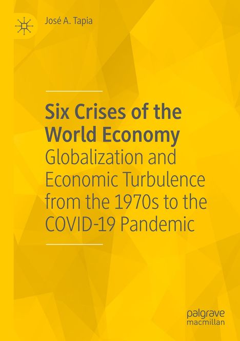 José A. Tapia: Six Crises of the World Economy, Buch