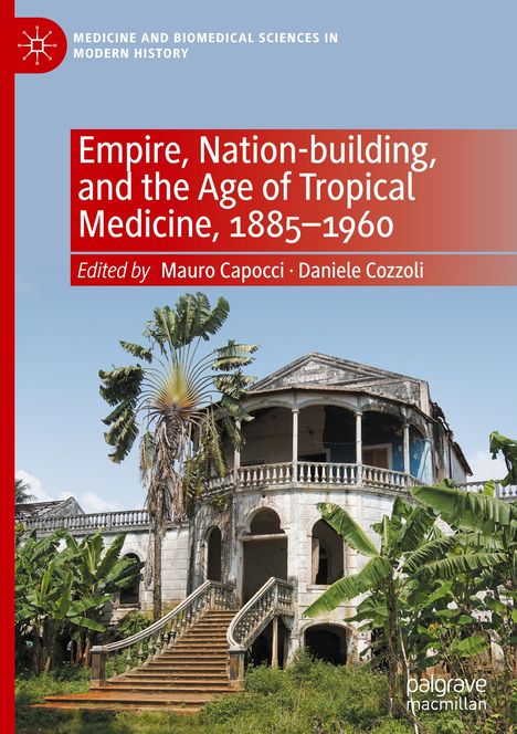 Empire, Nation-building, and the Age of Tropical Medicine, 1885¿1960, Buch