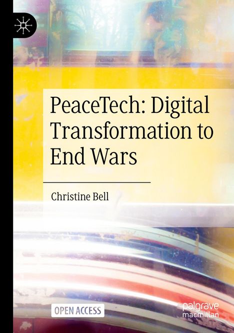 Christine Bell: PeaceTech: Digital Transformation to End Wars, Buch