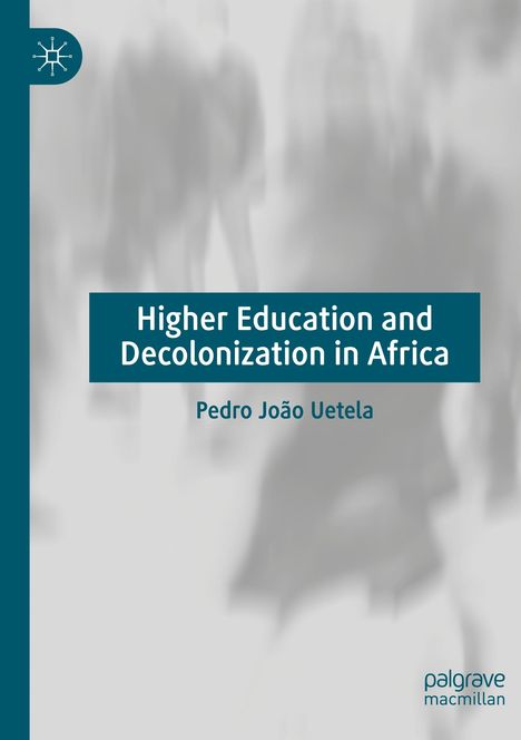 Pedro João Uetela: Higher Education and Decolonization in Africa, Buch