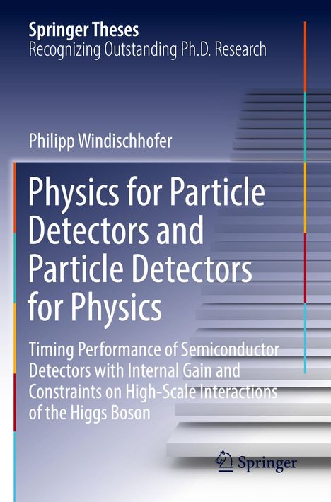 Philipp Windischhofer: Physics for Particle Detectors and Particle Detectors for Physics, Buch