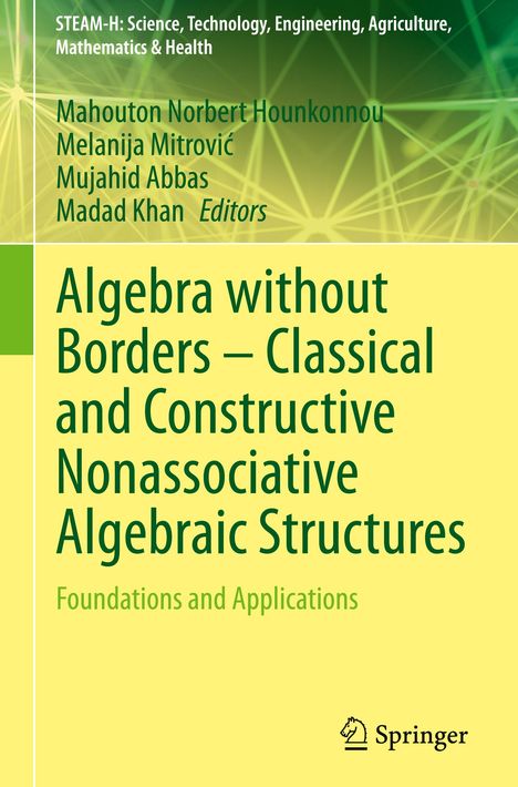 Algebra without Borders ¿ Classical and Constructive Nonassociative Algebraic Structures, Buch