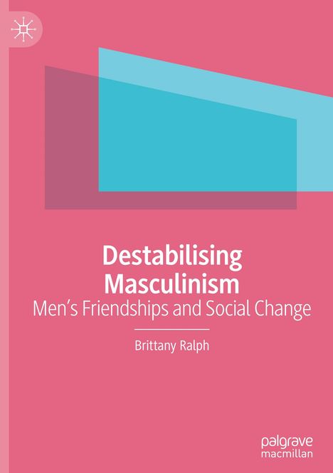 Brittany Ralph: Destabilising Masculinism, Buch