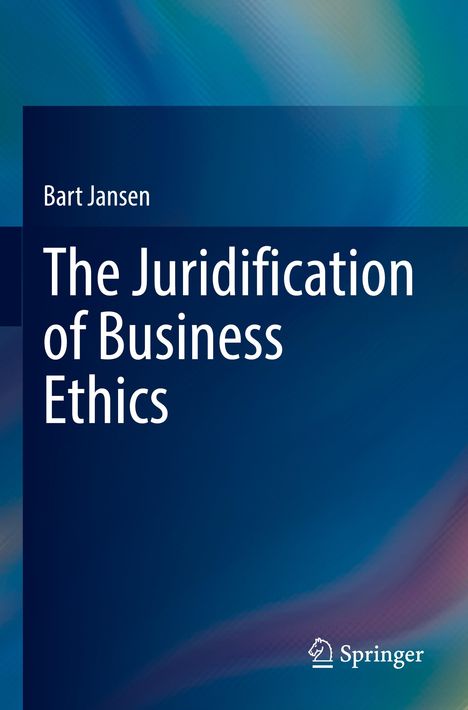 Bart Jansen: The Juridification of Business Ethics, Buch